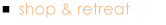 shop and retreat
